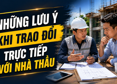 Chủ nhà cần lưu ý khi nhà thầu có những câu nói đặc biệt dưới đây