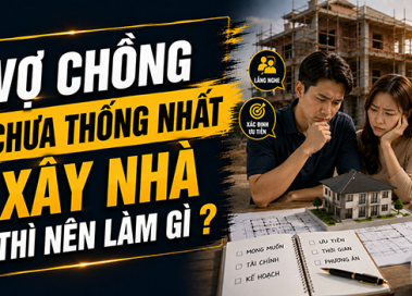 Khi vợ chồng không thống nhất về việc xây nhà, nên làm gì?